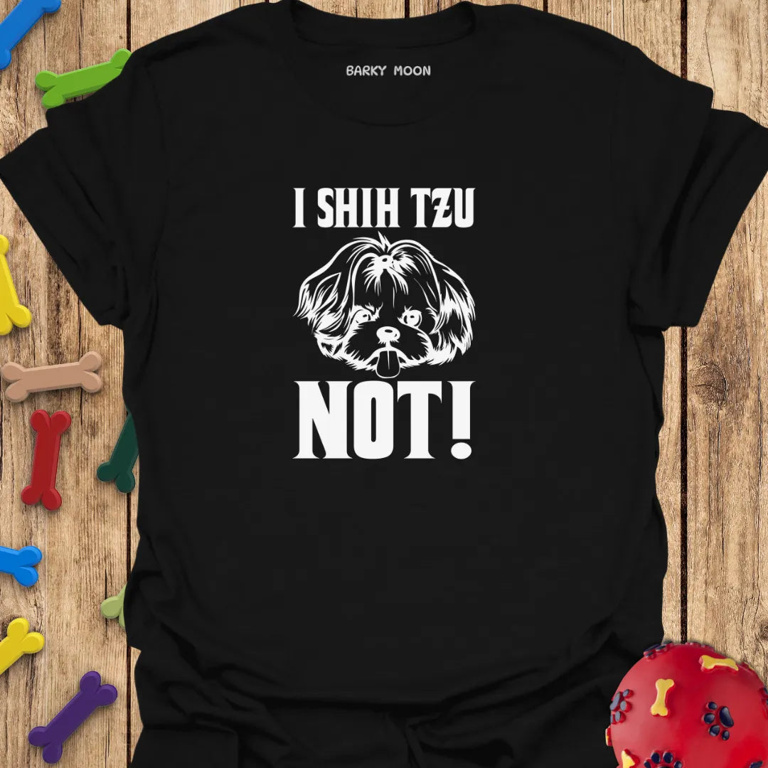 Shih Tzu Not! T-Shirt