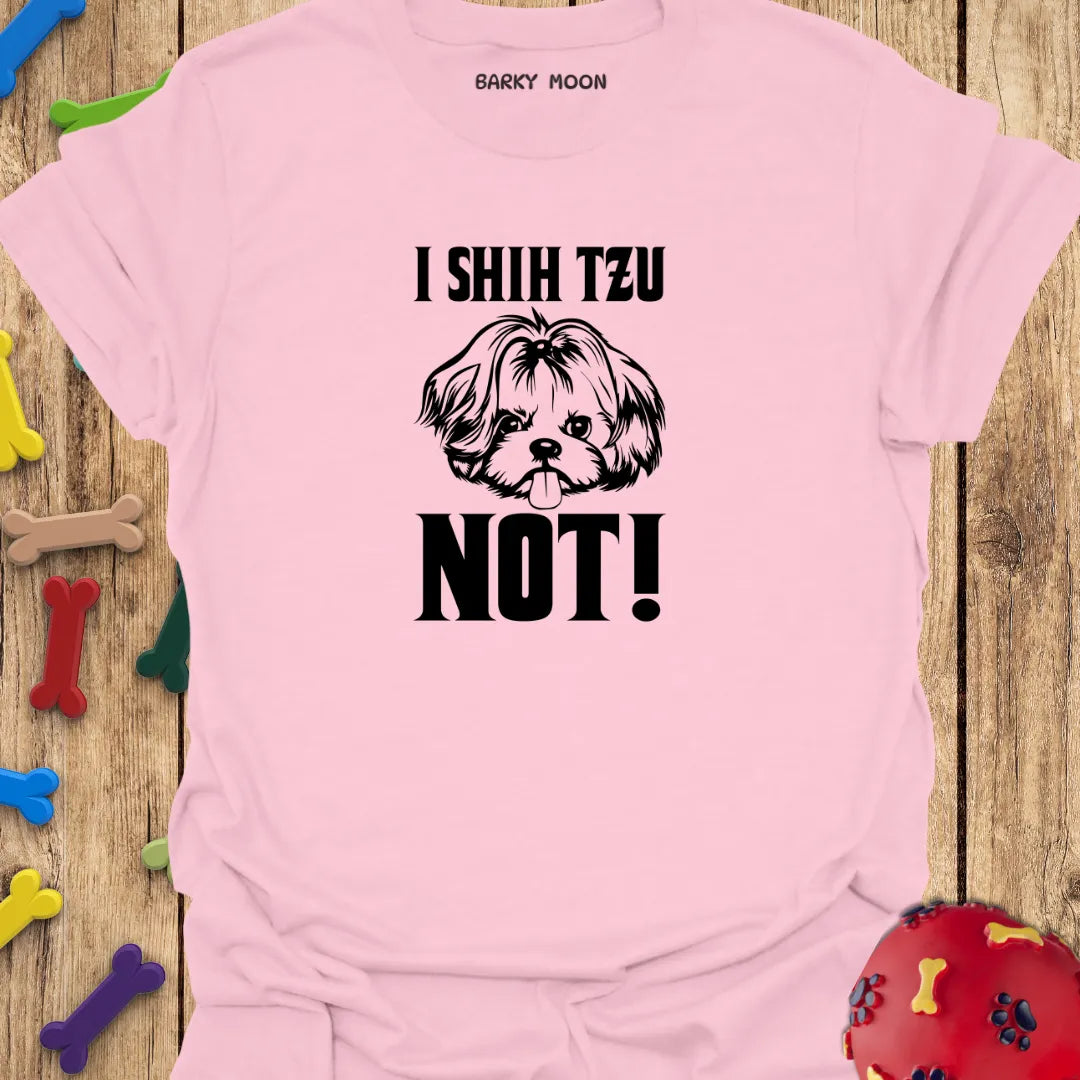 Shih Tzu Not! T-Shirt