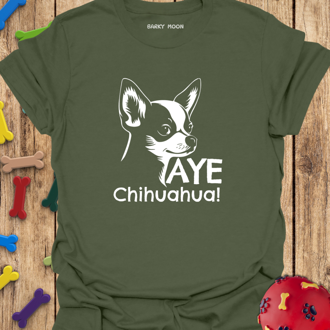 Aye Chihuahua! Tee