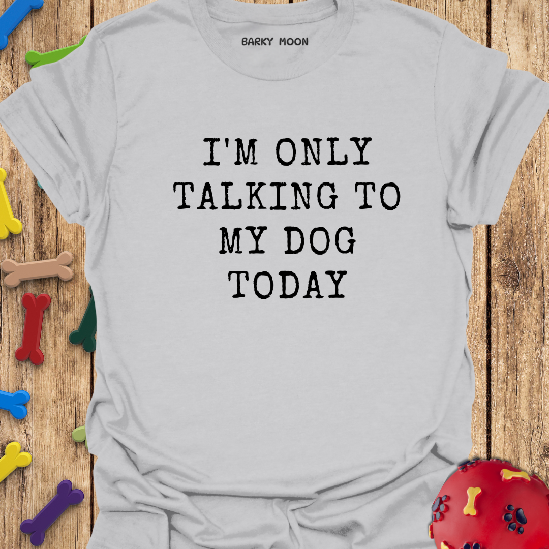 Talking To Dog T-Shirt
