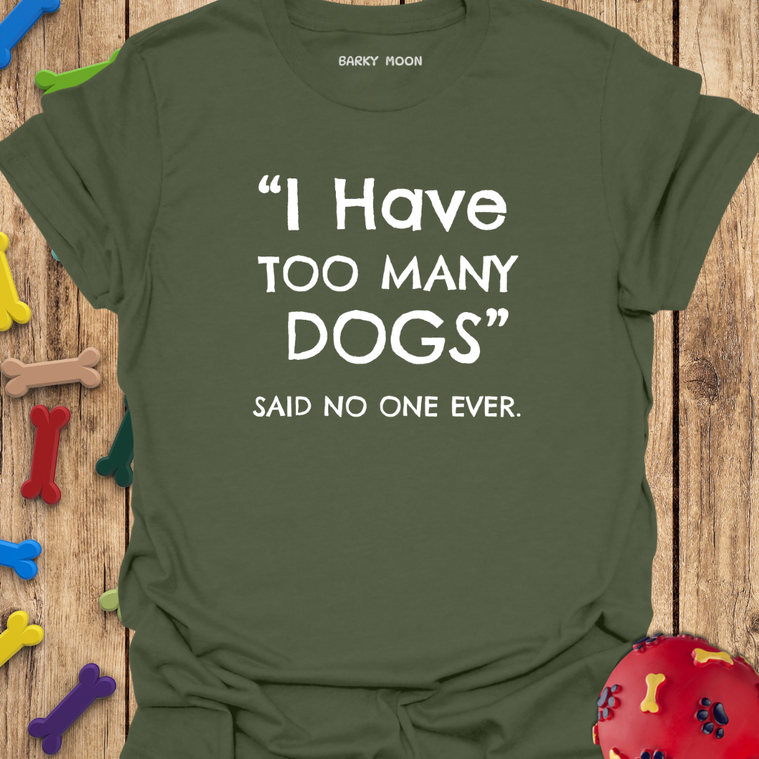 Too Many Dogs T-Shirt