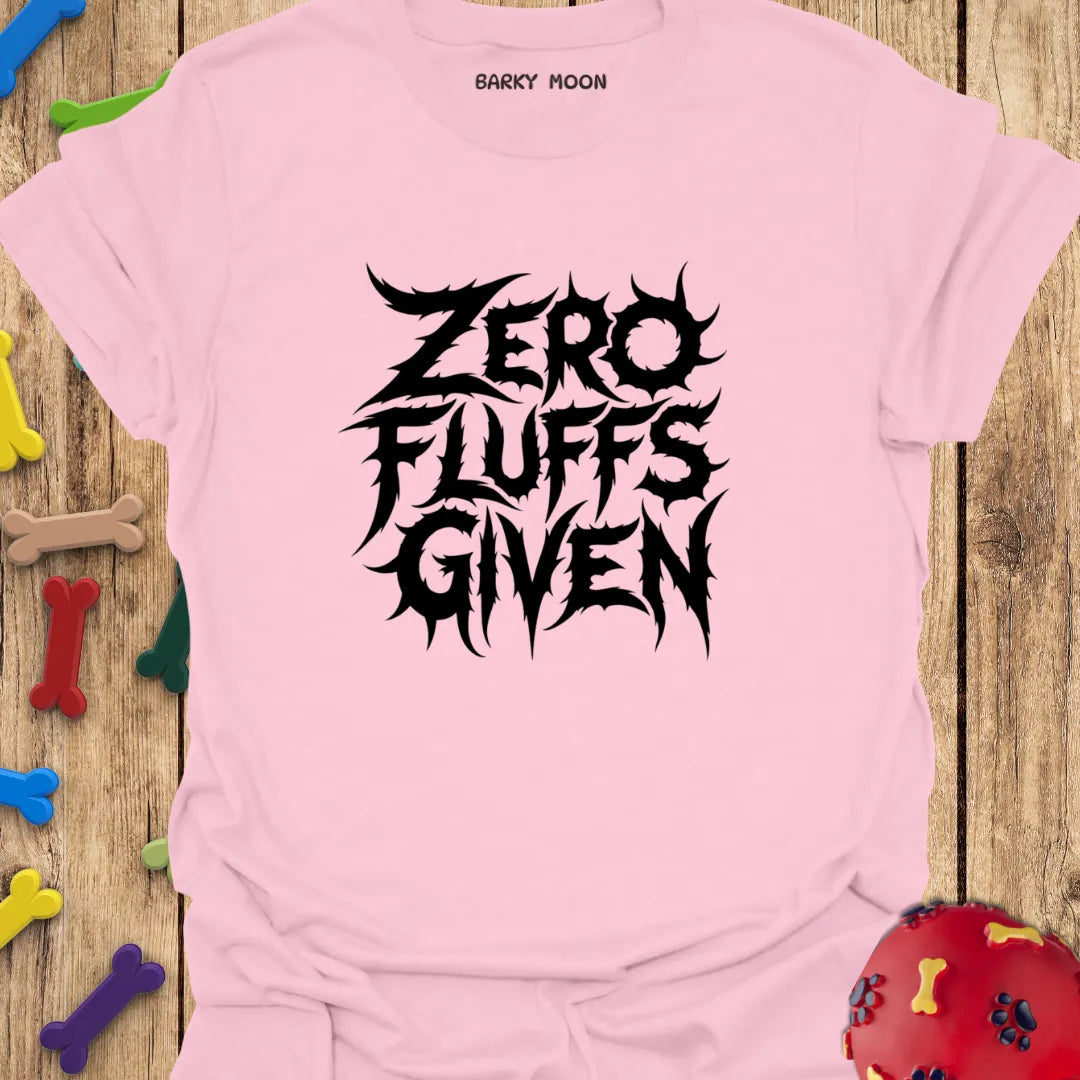 Zero Fluffs Given Tee