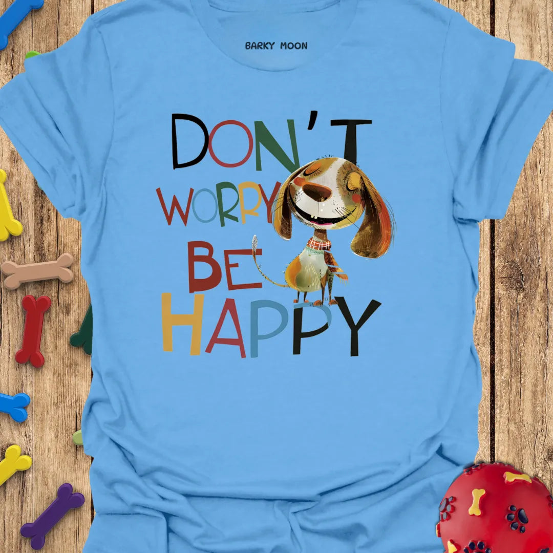 Don't Worry T-Shirt