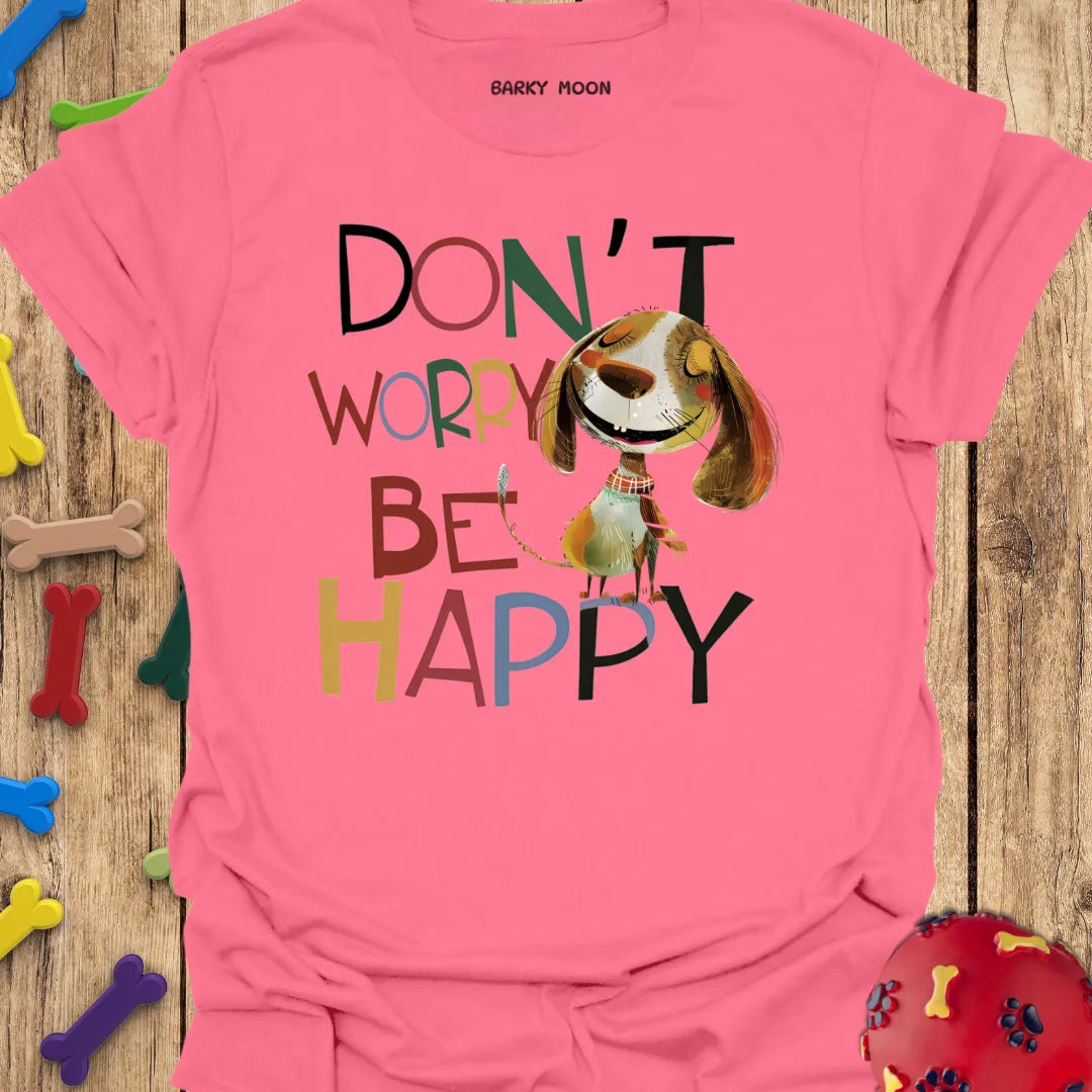 Don't Worry T-Shirt