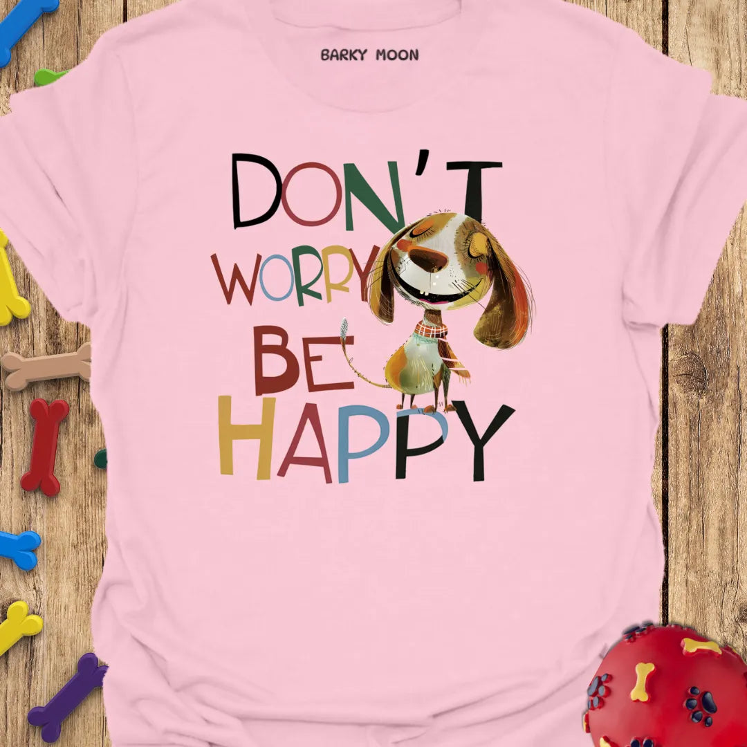 Don't Worry T-Shirt