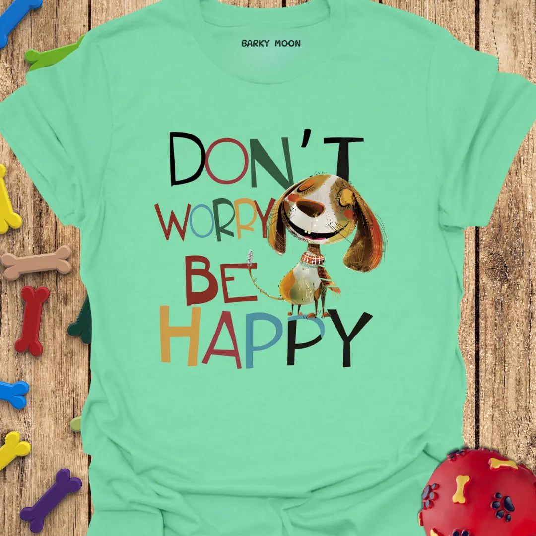 Don't Worry T-Shirt