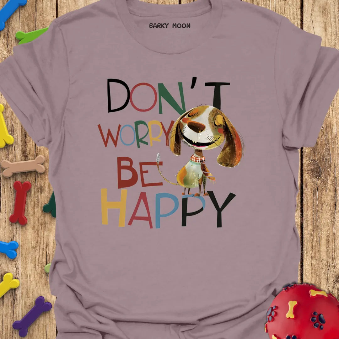 Don't Worry T-Shirt
