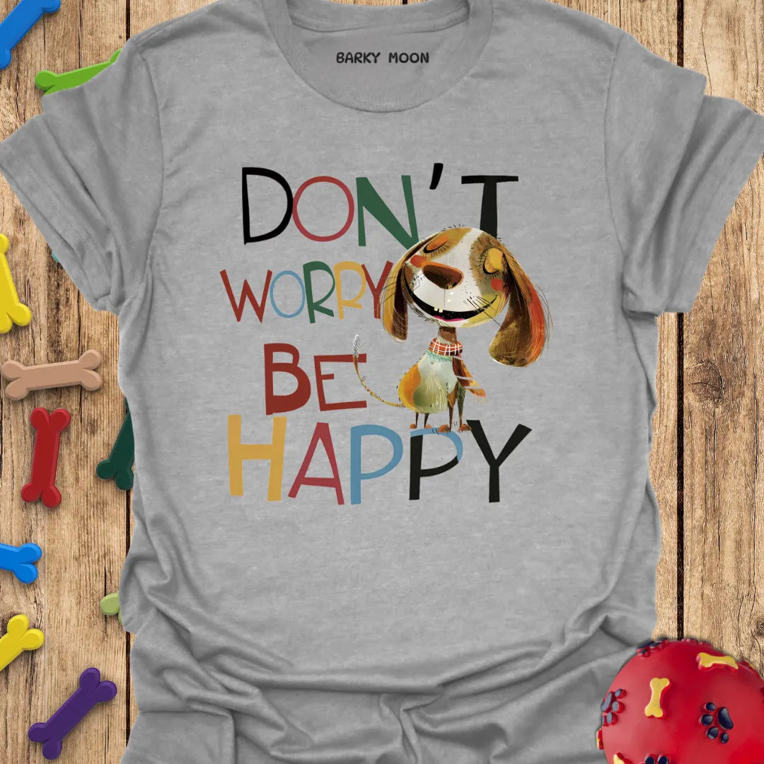 Don't Worry T-Shirt