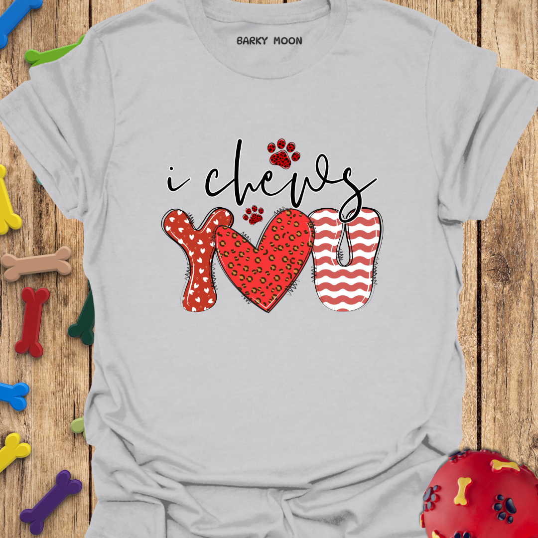 I Chews You T-Shirt