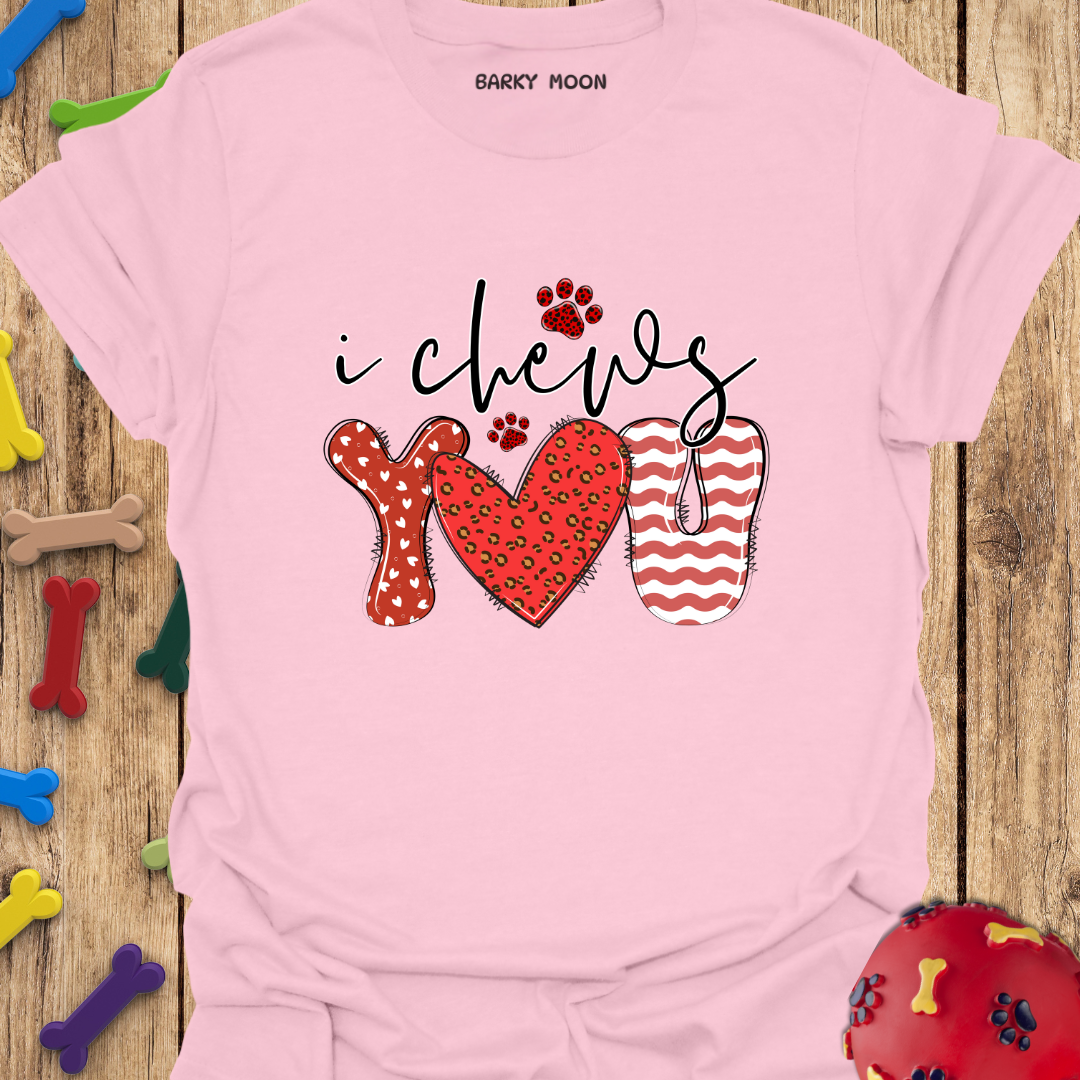 I Chews You T-Shirt