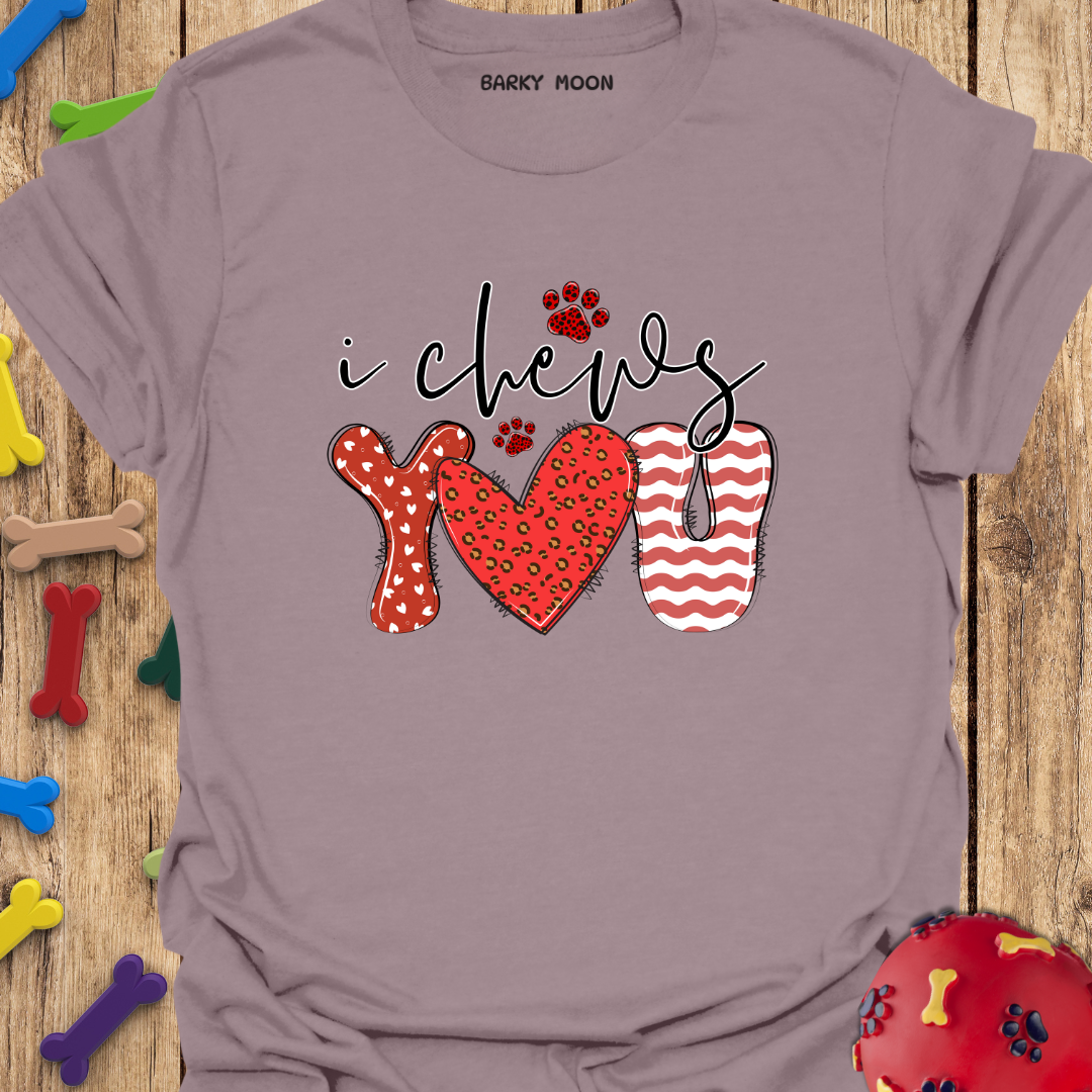 I Chews You T-Shirt