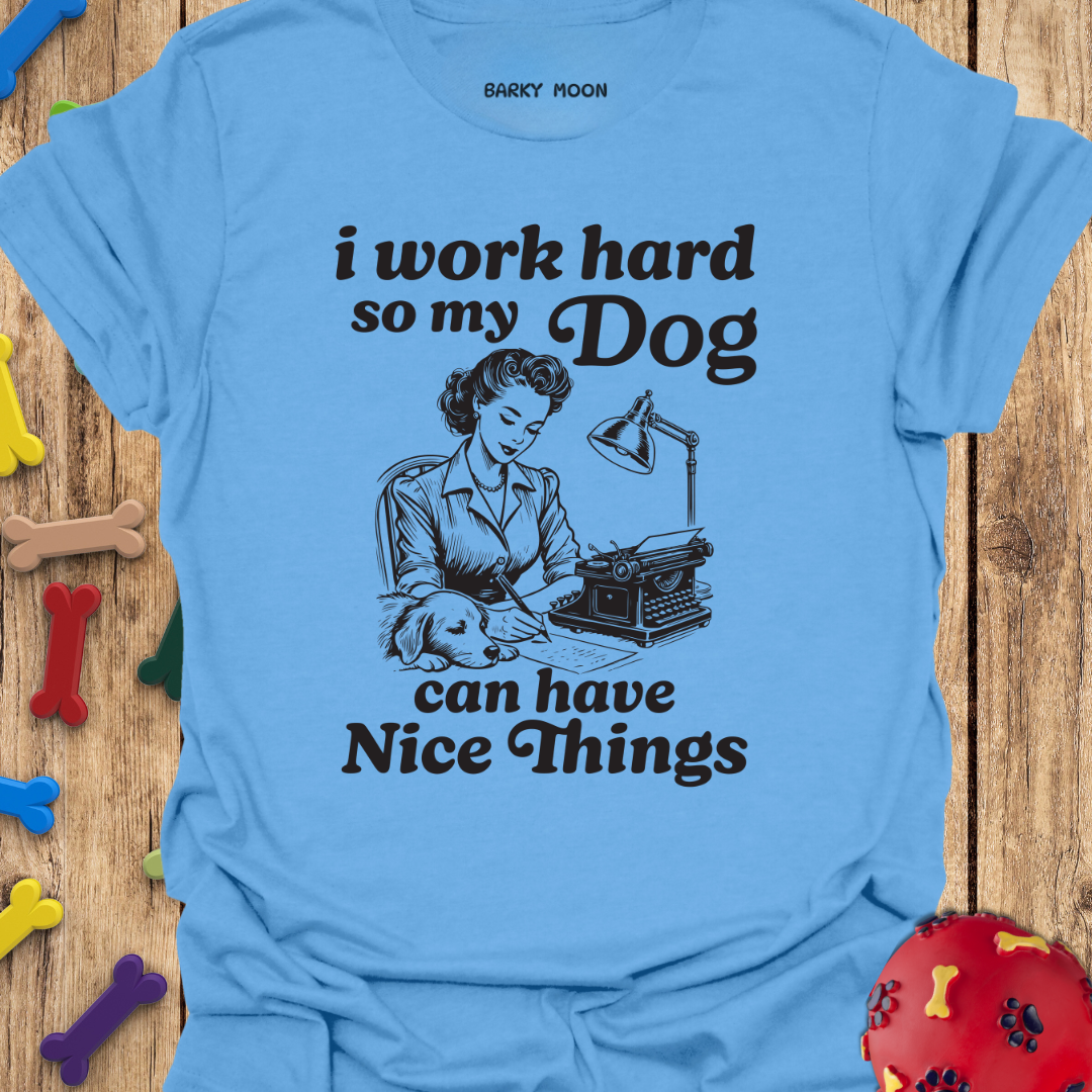 I Work Hard T-Shirt