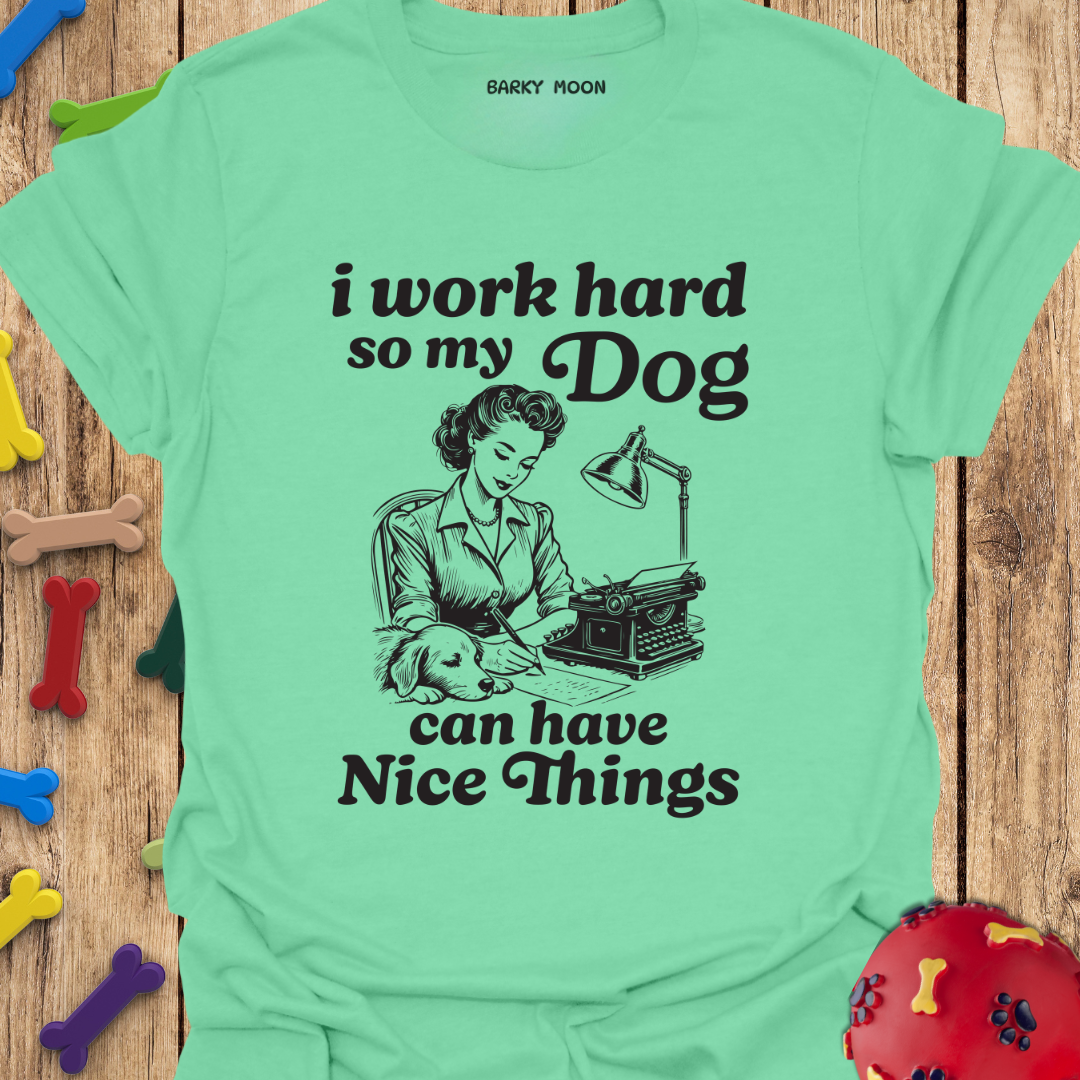 I Work Hard T-Shirt