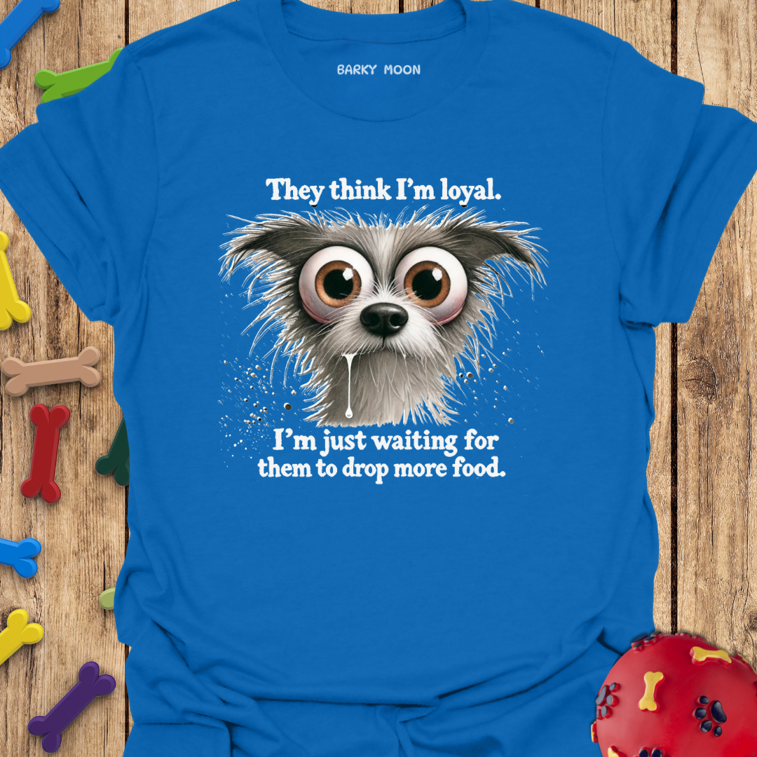 Loyal Huh? T-Shirt