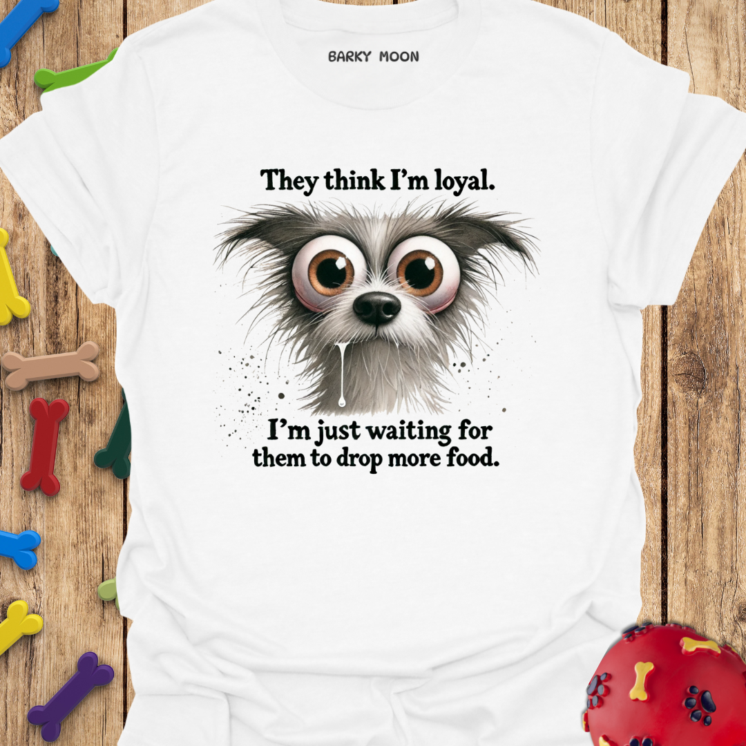 Loyal Huh? T-Shirt