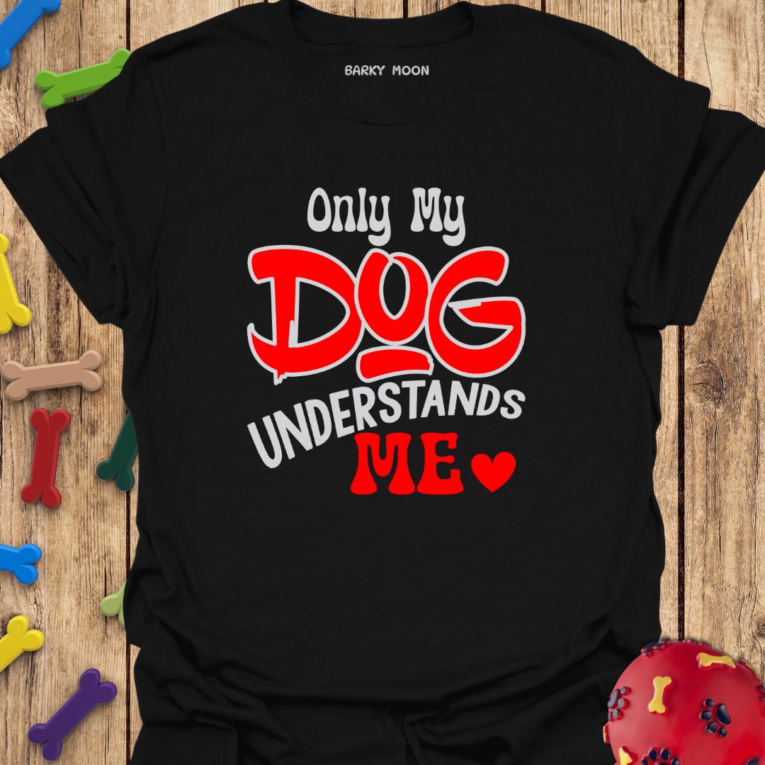 Only My Dog T-Shirt