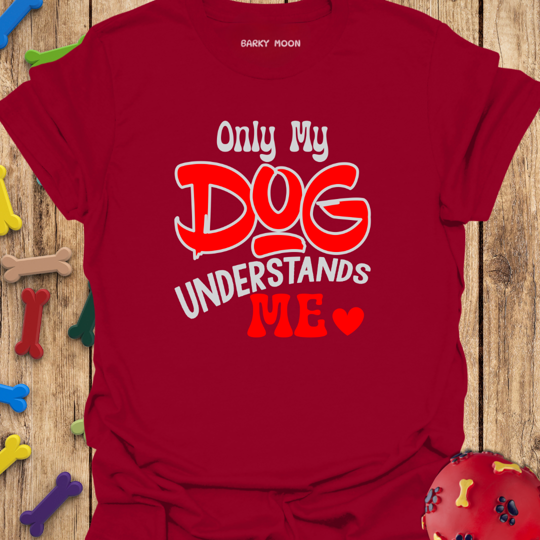 Only My Dog T-Shirt