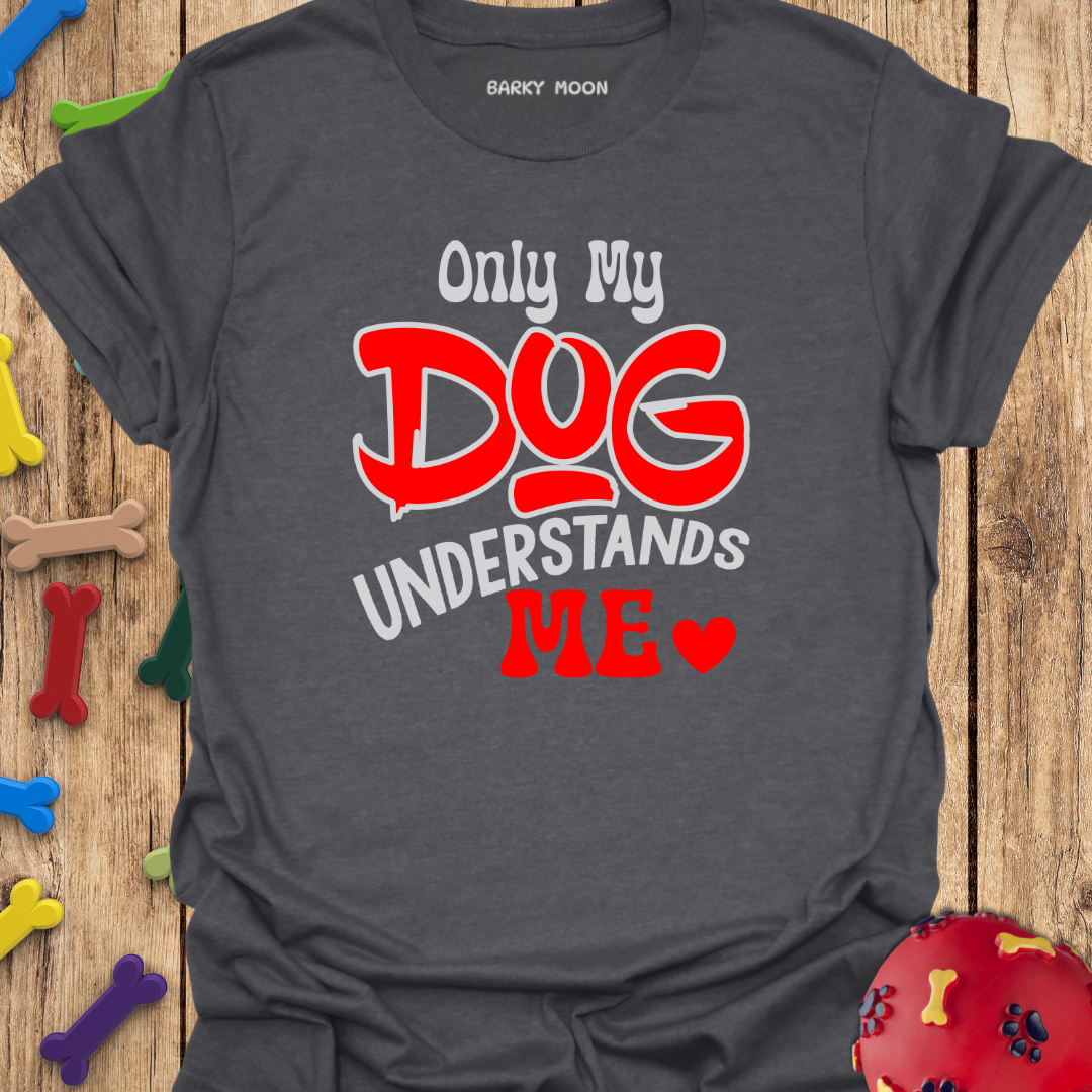 Only My Dog T-Shirt