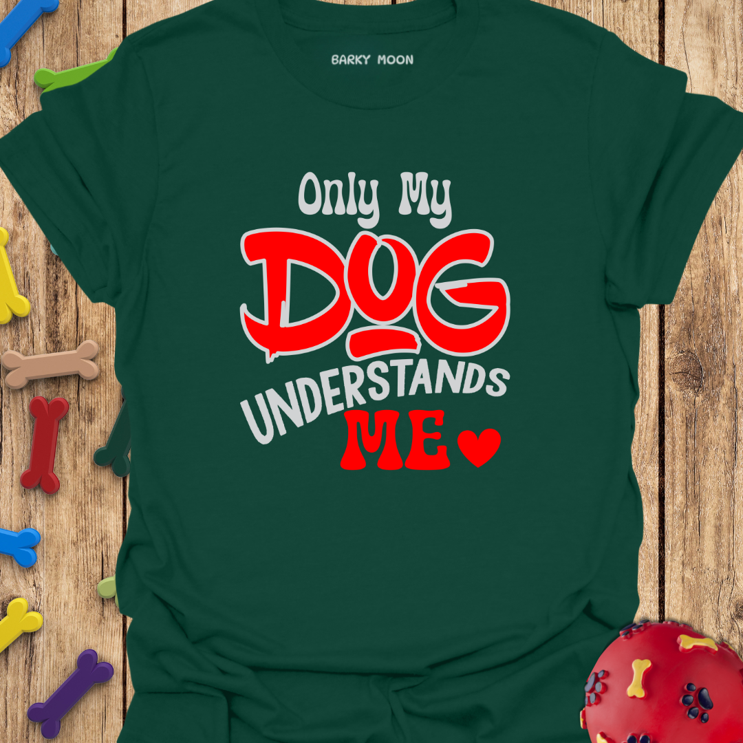 Only My Dog T-Shirt