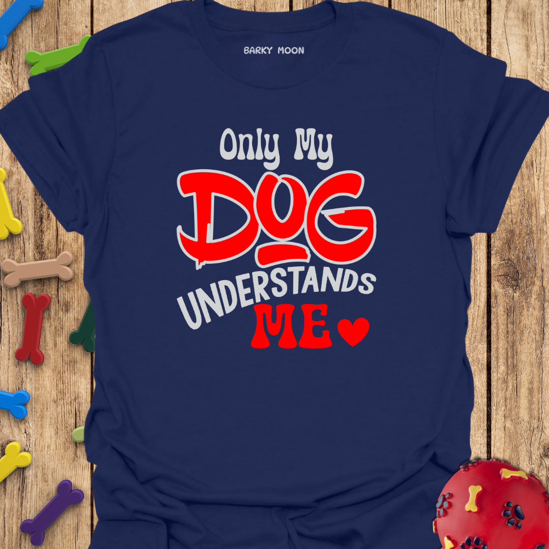 Only My Dog T-Shirt