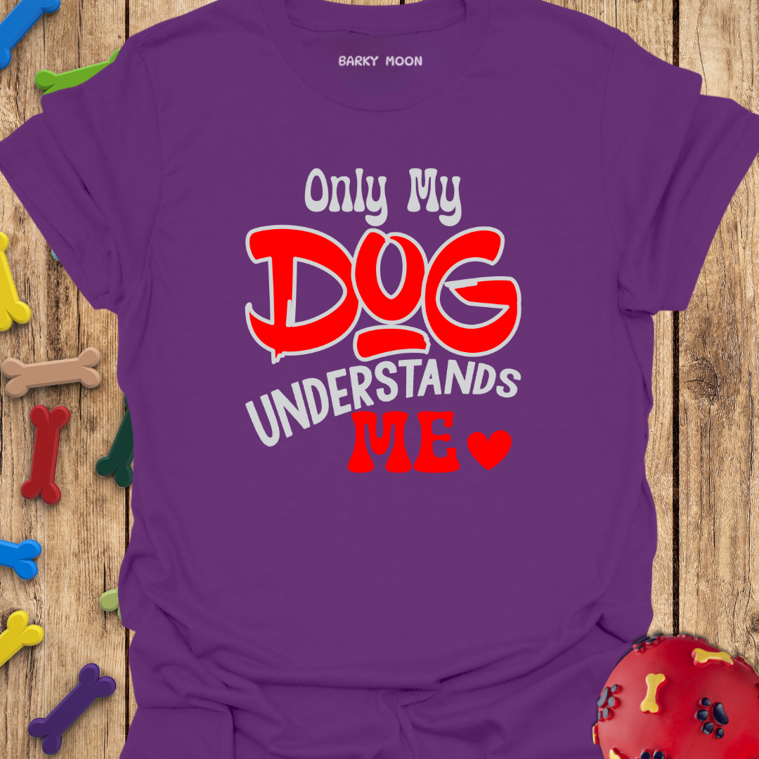 Only My Dog T-Shirt