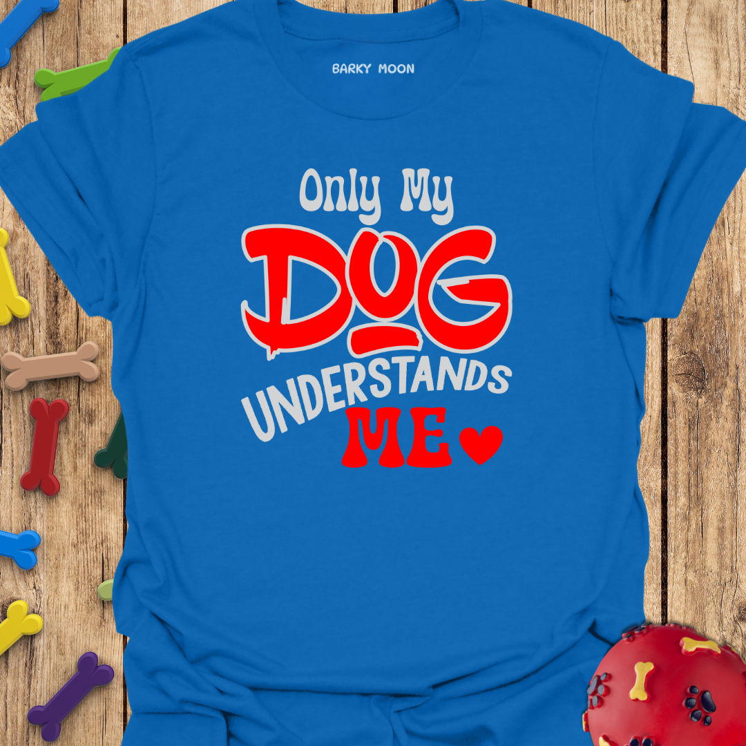 Only My Dog T-Shirt