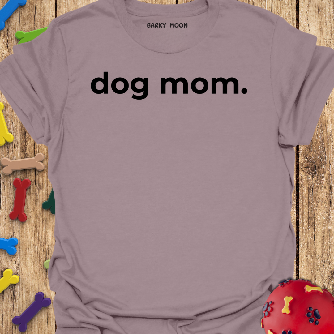 Dog Mom T-Shirt