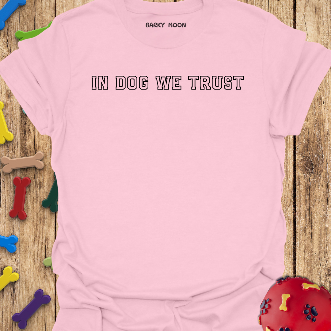 In Dog We Trust T-Shirt