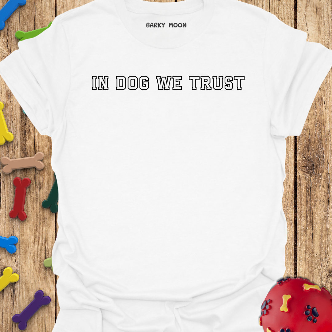 In Dog We Trust T-Shirt