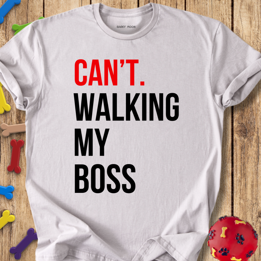 Walking My Boss T-Shirt