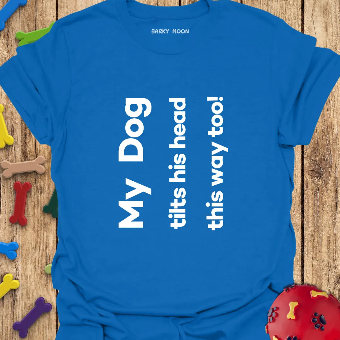 Dog Head Tilts T-Shirt