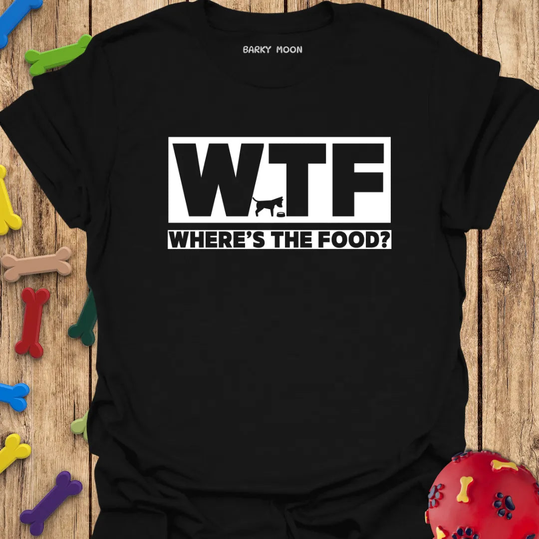 WTF: Where’s The Food? T-Shirt