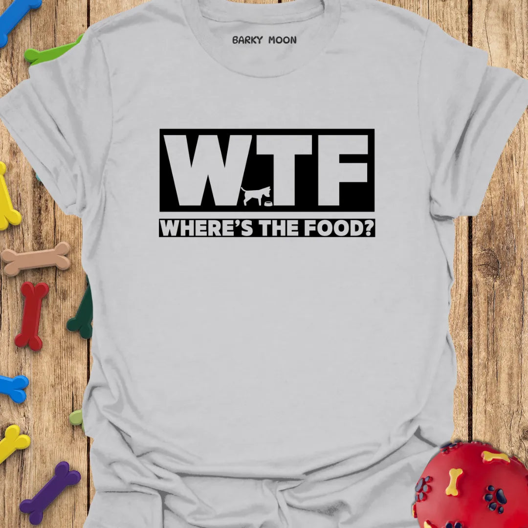 WTF: Where’s The Food? T-Shirt