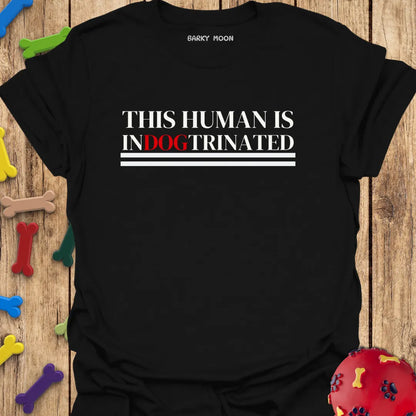 This Human Is Indogtrinated T-Shirt