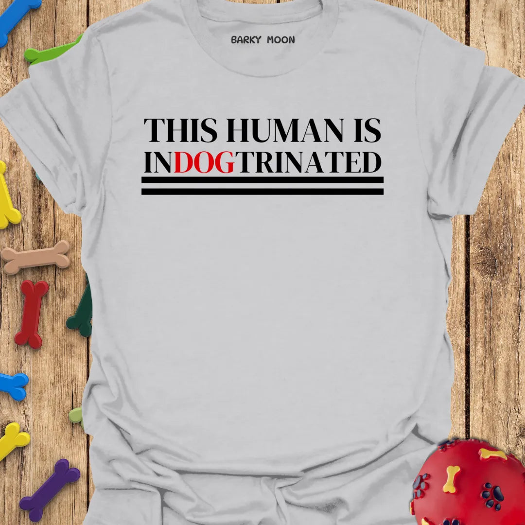 This Human Is Indogtrinated T-Shirt