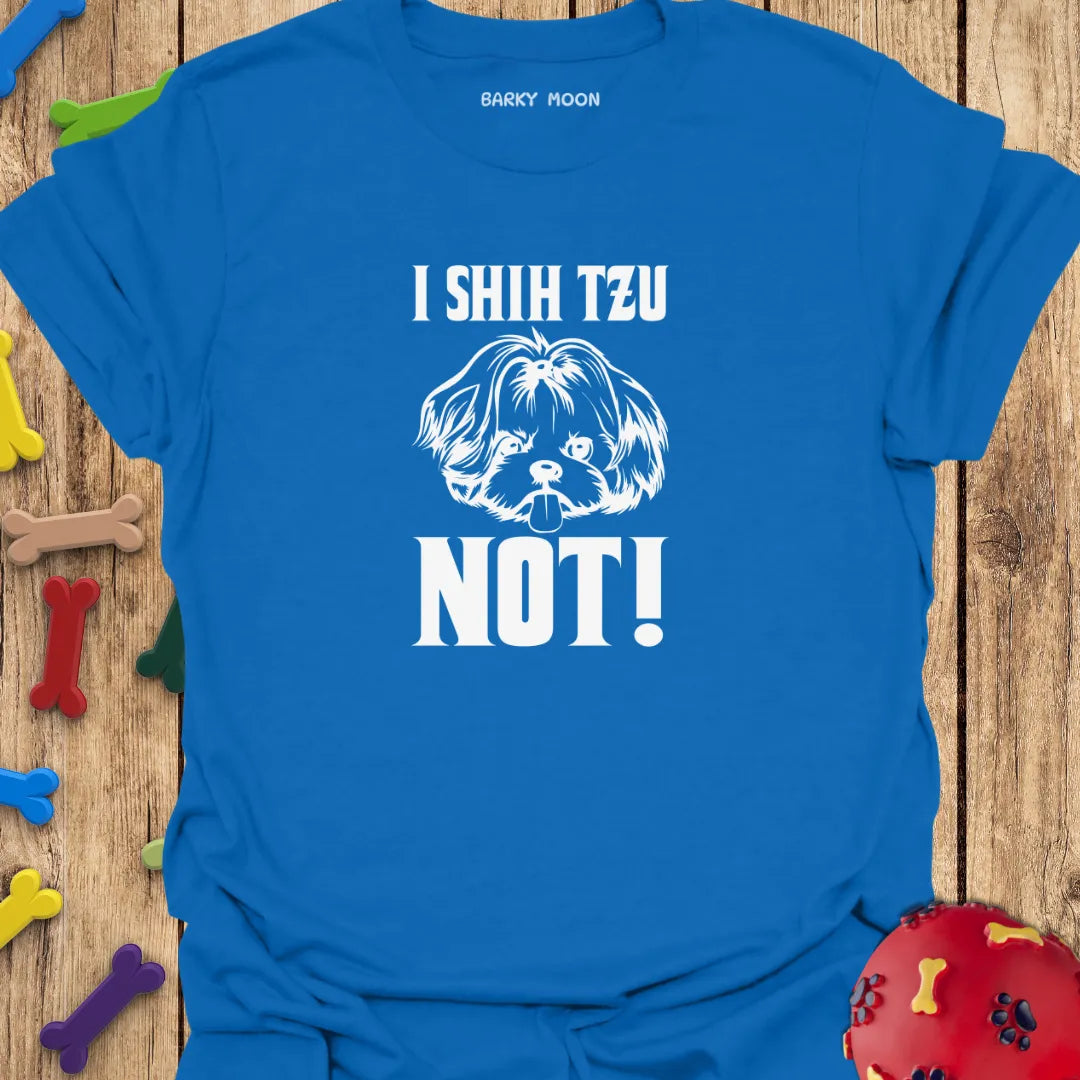 I Shih Tzu Not! T-Shirt