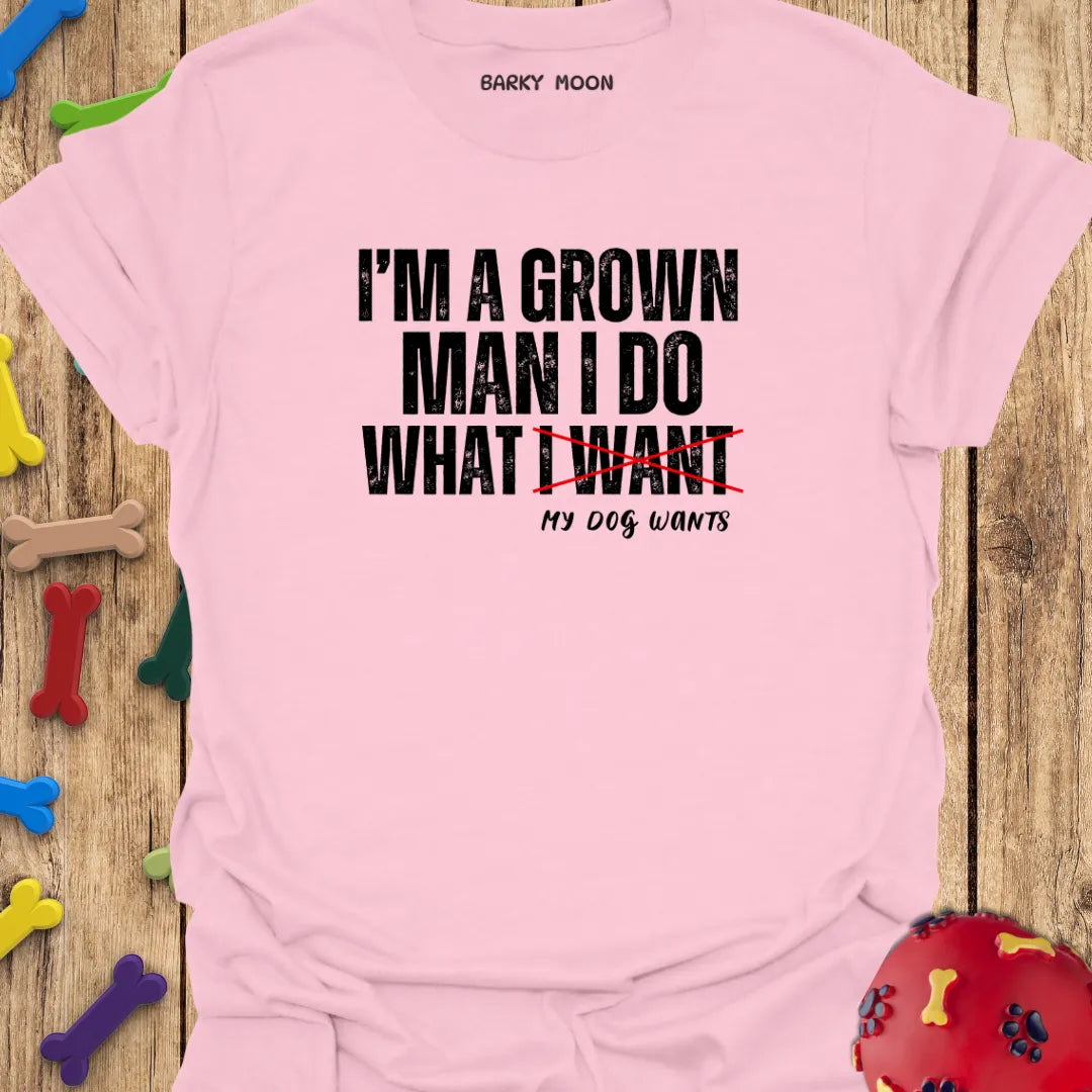 I’m A Grown Man T-Shirt