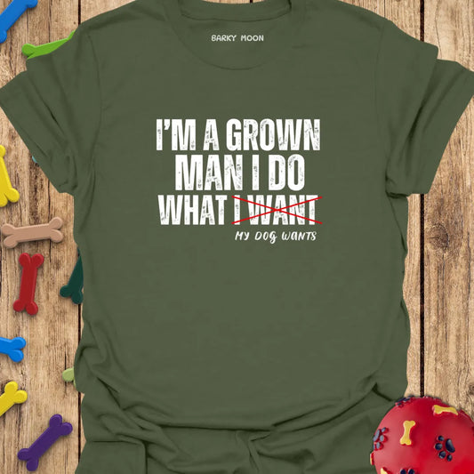 I’m A Grown Man T-Shirt