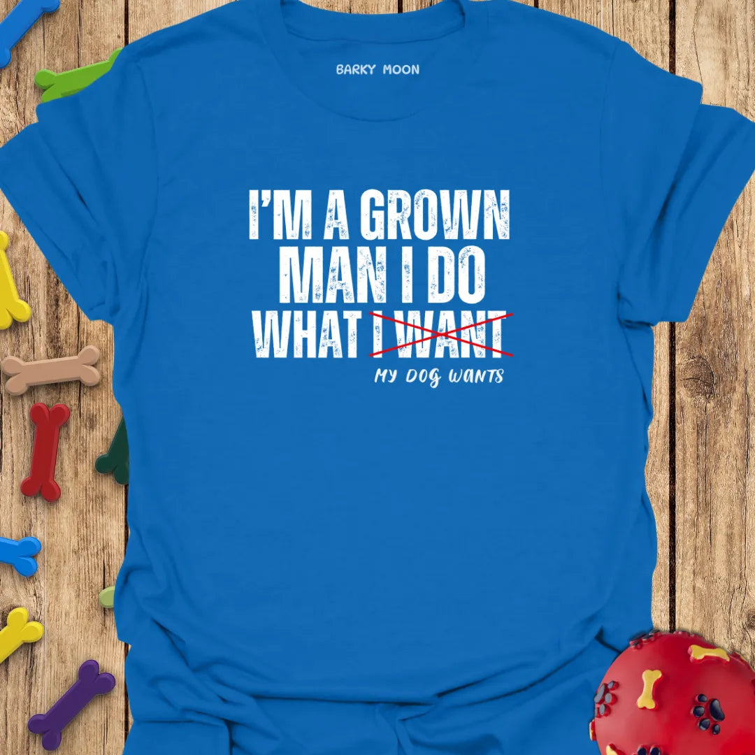 I’m A Grown Man T-Shirt