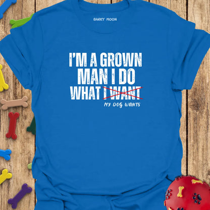 I’m A Grown Man T-Shirt