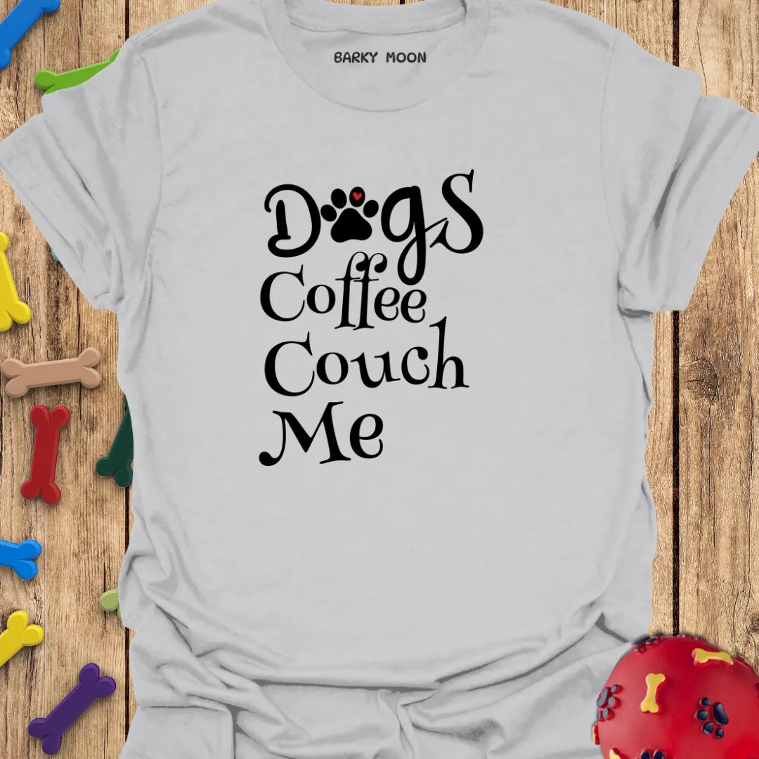 Dogs Coffee Couch Me T-Shirt