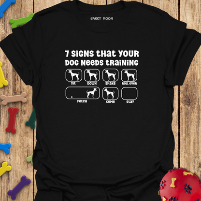 7 Signs That Your Dog Needs Training T-Shirt