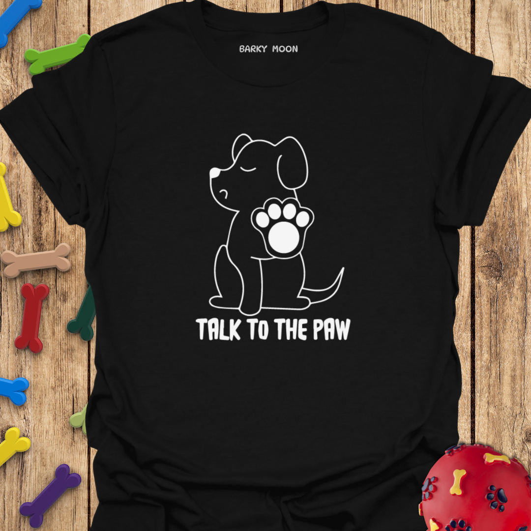 Talk To The Paw T-Shirt