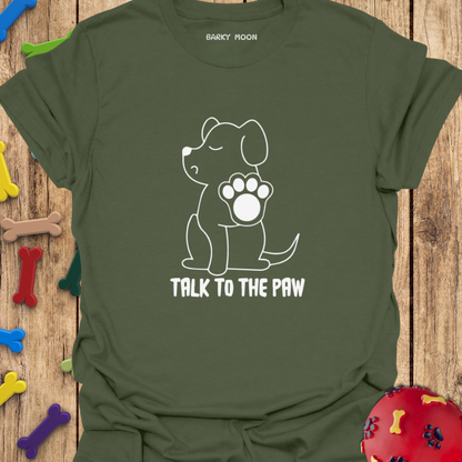 Talk To The Paw T-Shirt