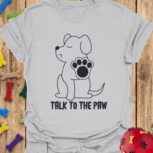 Talk To The Paw Tee