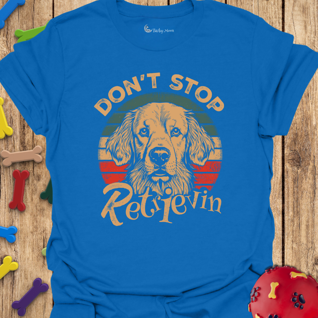 Don’t Stop Retrievin Tee