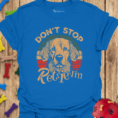 Don’t Stop Retrievin Tee
