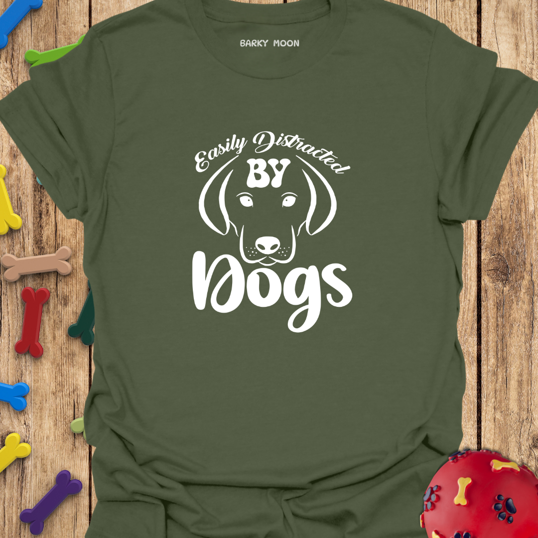 Easily Distracted By Dogs T-Shirt