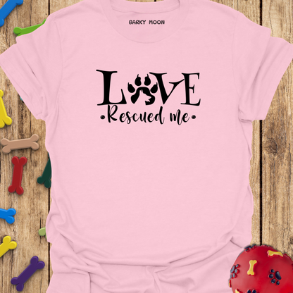 Love Rescued Me T-Shirt