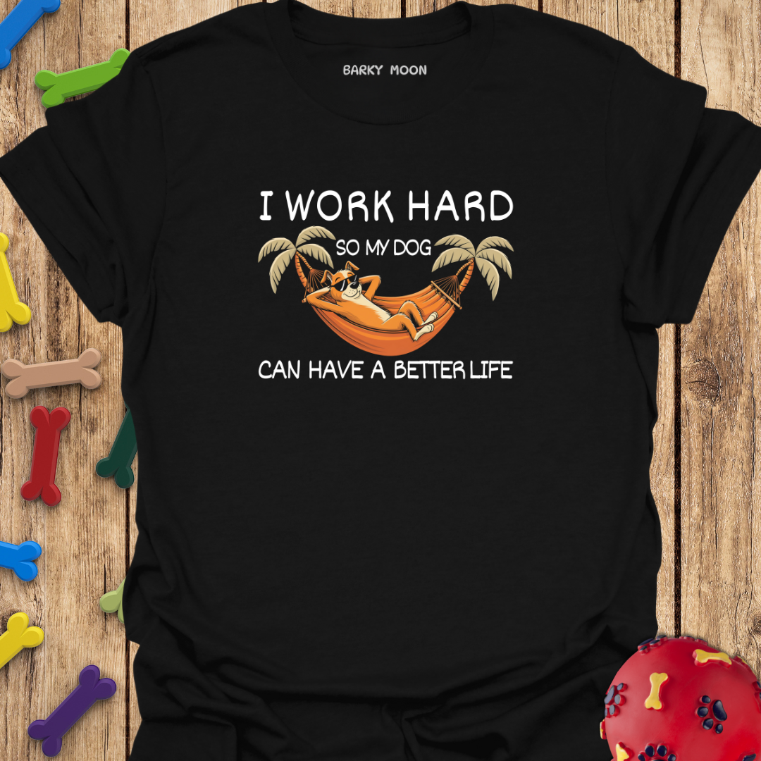 I Work Hard T-Shirt